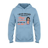 I Never Dreamed I'd Be Mom Grandma - Personalized Mother's Day T-shirt and Hoodie