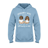 Husband And Wife Still Happily - Personalized Couple T-shirt and Hoodie