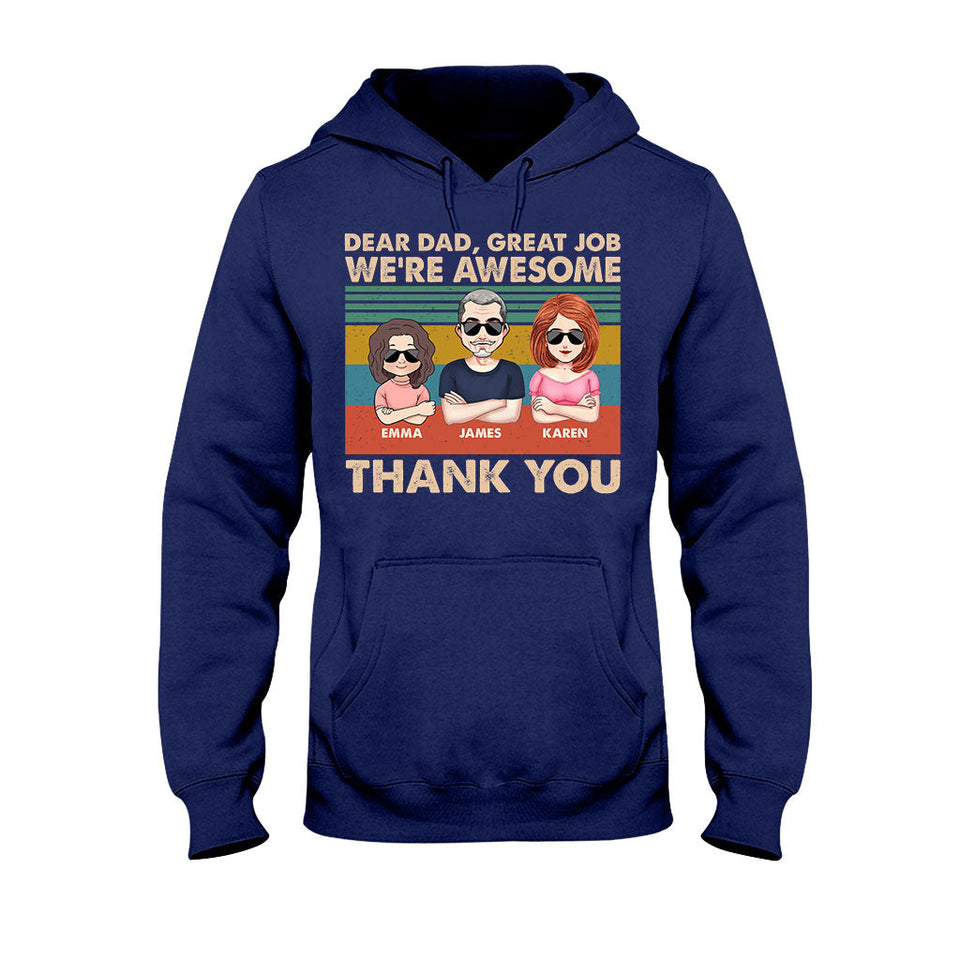 Dear Dad Great Job We're Awesome Thank You - Gift for dad, dad, grandpa - Personalized T-shirt And Hoodie
