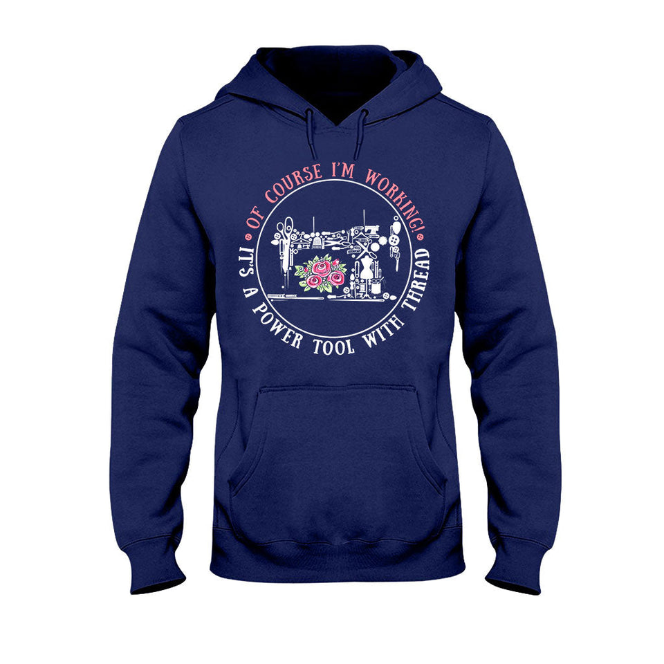 I'm Working  - Sewing T-shirt And Hoodie 082021