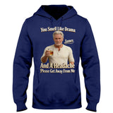 You Smell Like Drama - Personalized Sarcasm T-shirt And Hoodie