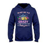 You Don't Have To Be Crazy - Camping T-shirt and Hoodie 112021