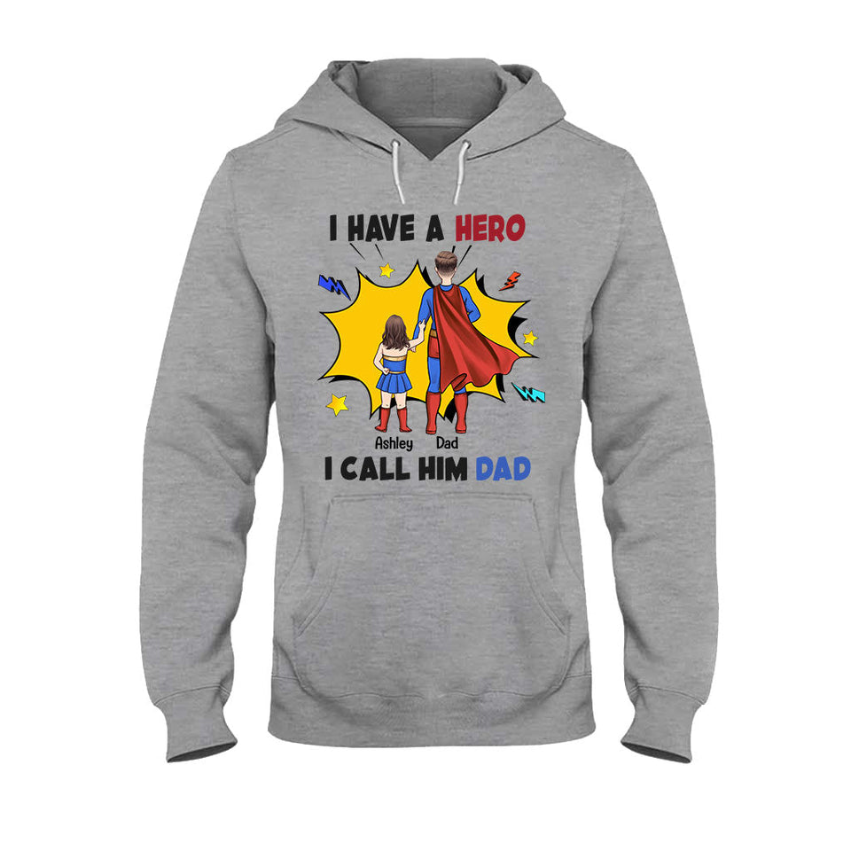 I Have A Hero I Call Him Dad - Personalized Father T-shirt and Hoodie