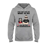 You Can't Tell Me What To Do - Gift for dad, grandpa, uncle, brother - Personalized T-shirt And Hoodie