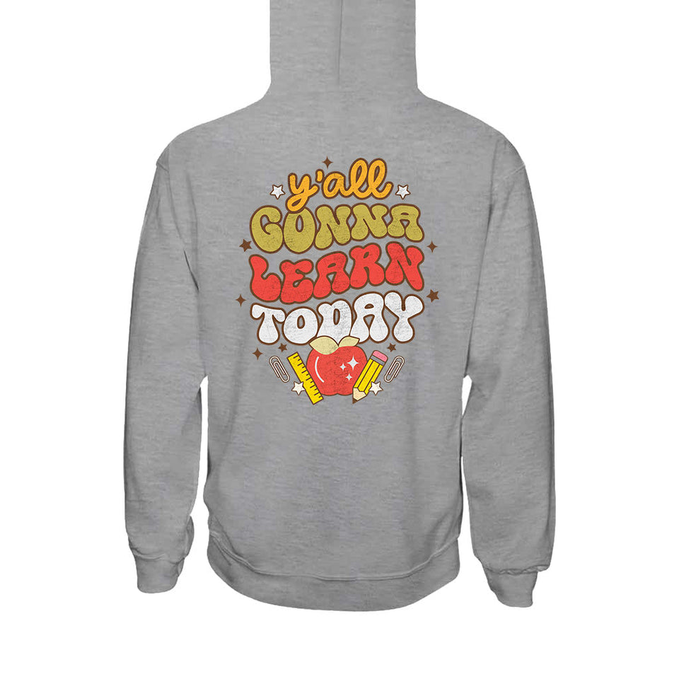 Y'all Gonna Learn Today - Teacher T-shirt and Hoodie