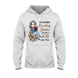 I'm Retired Reading Books Is My Job - Personalized T-shirt and Hoodie