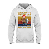 Woman Want Me, Fish Fear Me - Personalized Fishing T-shirt and Hoodie