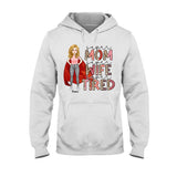 Super Mom Super Wife Super Tired - Personalized Mother’s Day Mother T-shirt and Hoodie