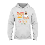 My Kids Are Like Fish - Personalized Father's Day Fishing T-shirt and Hoodie