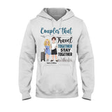 Couple That Travel Together - Personalized Travelling T-shirt and Hoodie