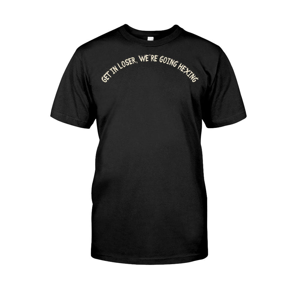 Get In Loser We're Going Hexing Witch - Personalized Halloween T-shirt and Hoodie