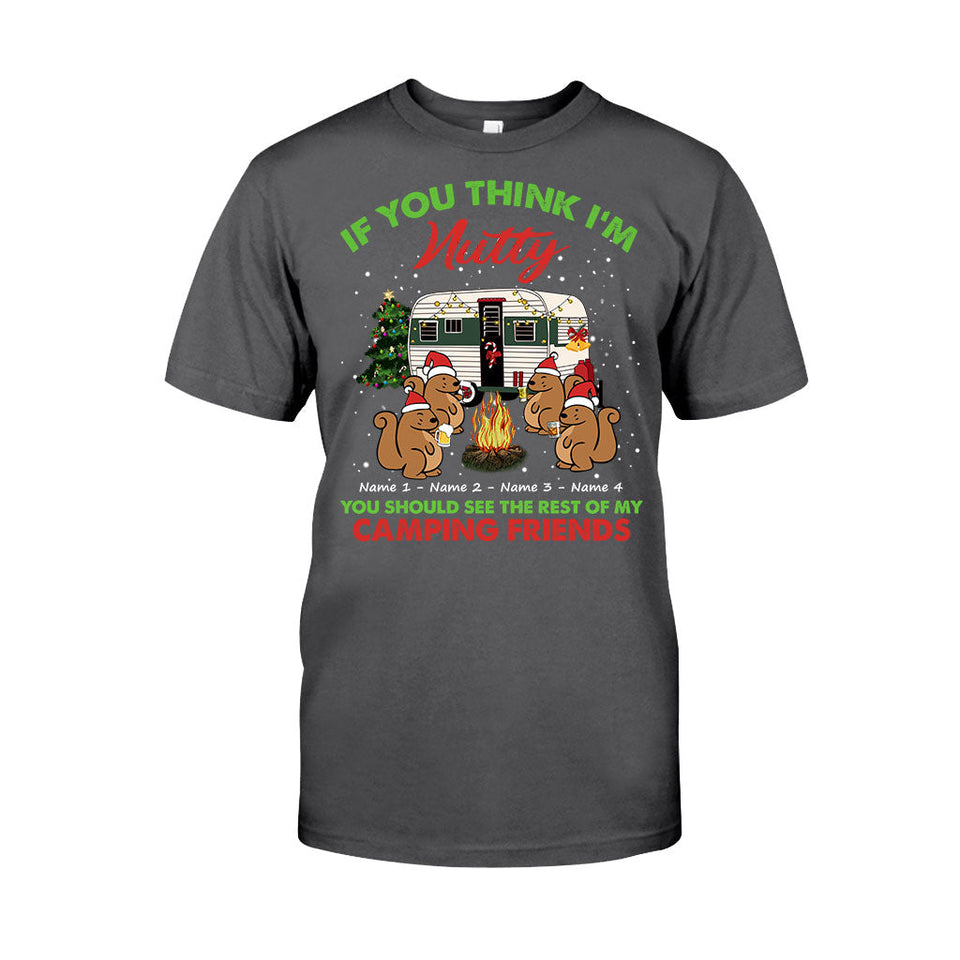 If You Think I'm Nutty You Should See The Rest Of My Camping Friends - Christmas Personalized T-shirt and Hoodie