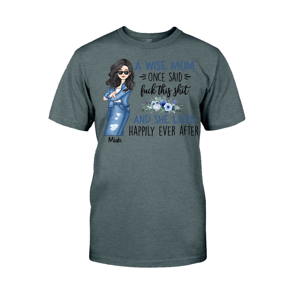 A Wise Mom Once Said - Personalized Mother T-shirt and Hoodie