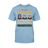 You Can't Scare Me I Have Daughters - Personalized Father T-shirt and Hoodie