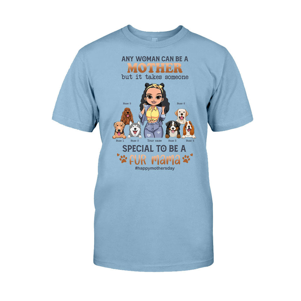 Any Woman Can Be A Mother Special Dog Mom - Personalized Dog T-shirt and Hoodie