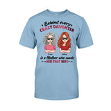 Behind Every Crazy Daughter - Personalized Mother's day Mother T-shirt and Hoodie