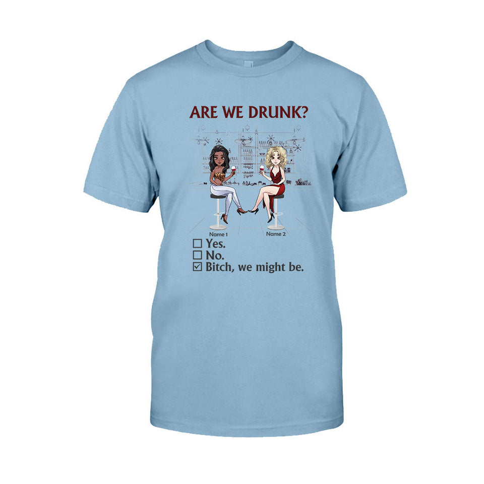 Are We Drunk - Personalized Bestie T-shirt and Hoodie