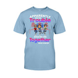 Apparently We're Trouble When We Are Together Who Knew - Personalized Bestie T-shirt and Hoodie