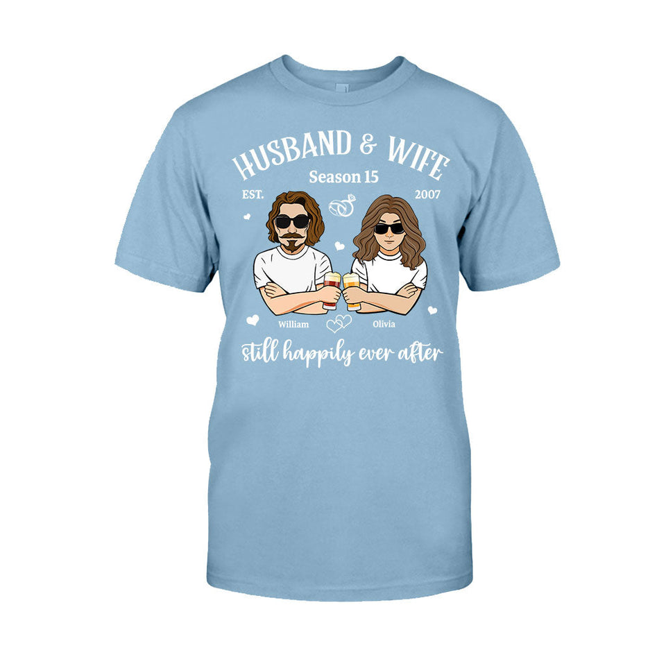 Husband And Wife Still Happily - Personalized Couple T-shirt and Hoodie