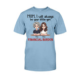 I Will Always Be Your Little Girl - Personalized Mother's Day Mother T-shirt and Hoodie