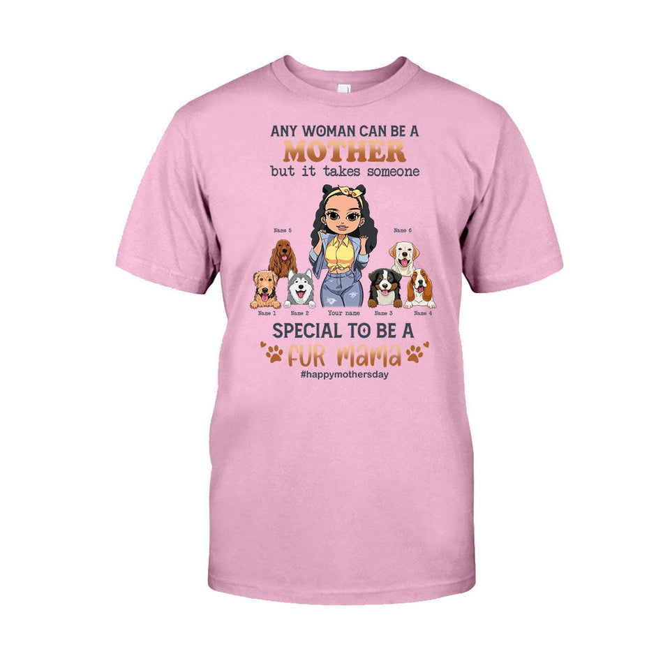 Any Woman Can Be A Mother Special Dog Mom - Personalized Dog T-shirt and Hoodie