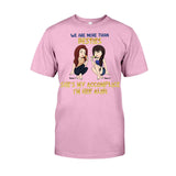 Best Friends Are The Sisters We Choose For Ourselves - Bestie gift for sister - Personalized T-shirt And Hoodie