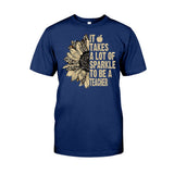 It Takes A Lot Of Sparkle To Be A Teacher - T-shirt and Hoodie 1121