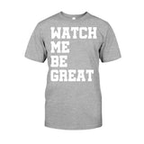 Watch Me Be Great - African American T-shirt and Hoodie 112021