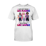 We're Not Fragile Like Flowers - Personalized Bestie T-shirt and Hoodie