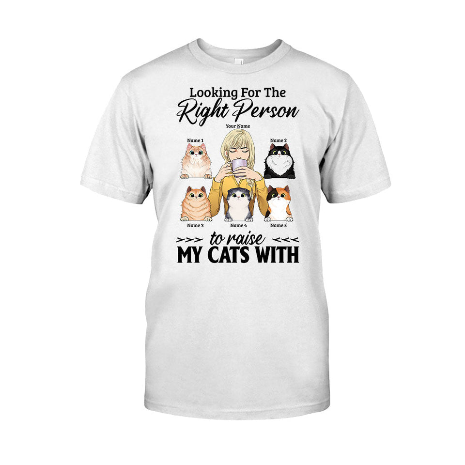 The Right Person To Raise My Cats With - Personalized T-shirt and Hoodie