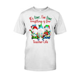 It's Fine Im Fine Everything Is Fine - Personalized Teacher T-shirt and Hoodie