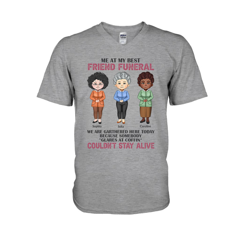 Me At My Best Friend Funeral - Personalized Bestie T-shirt and Hoodie