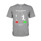 Sorry I Missed Your Call - Fishing T-shirt and Hoodie 112021