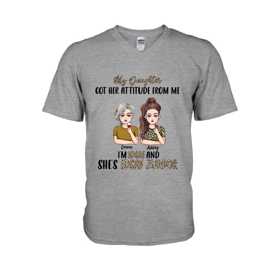 My Daughter Got Her Attitude From Me - Personalized Mother's Day Mother T-shirt and Hoodie