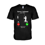 Sorry I Missed Your Call - Fishing T-shirt and Hoodie 112021