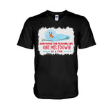 One Meltdown A Time - Personalized Teacher T-shirt and Hoodie