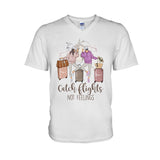 Catch Flights Not Feelings - Personalized Travelling T-shirt and Hoodie