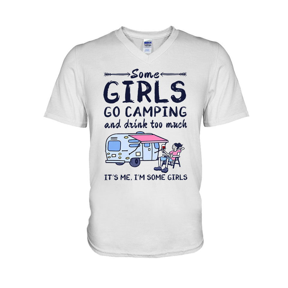 Some Girls Go Camping And Drink Too Much - Camping T-shirt and Hoodie 112021