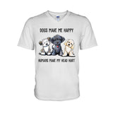 Dogs Make Me Happy  T-shirt And Hoodie 062021