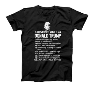 Things I Trust More Than Donald Trump T-shirt & Hoodie 0924
