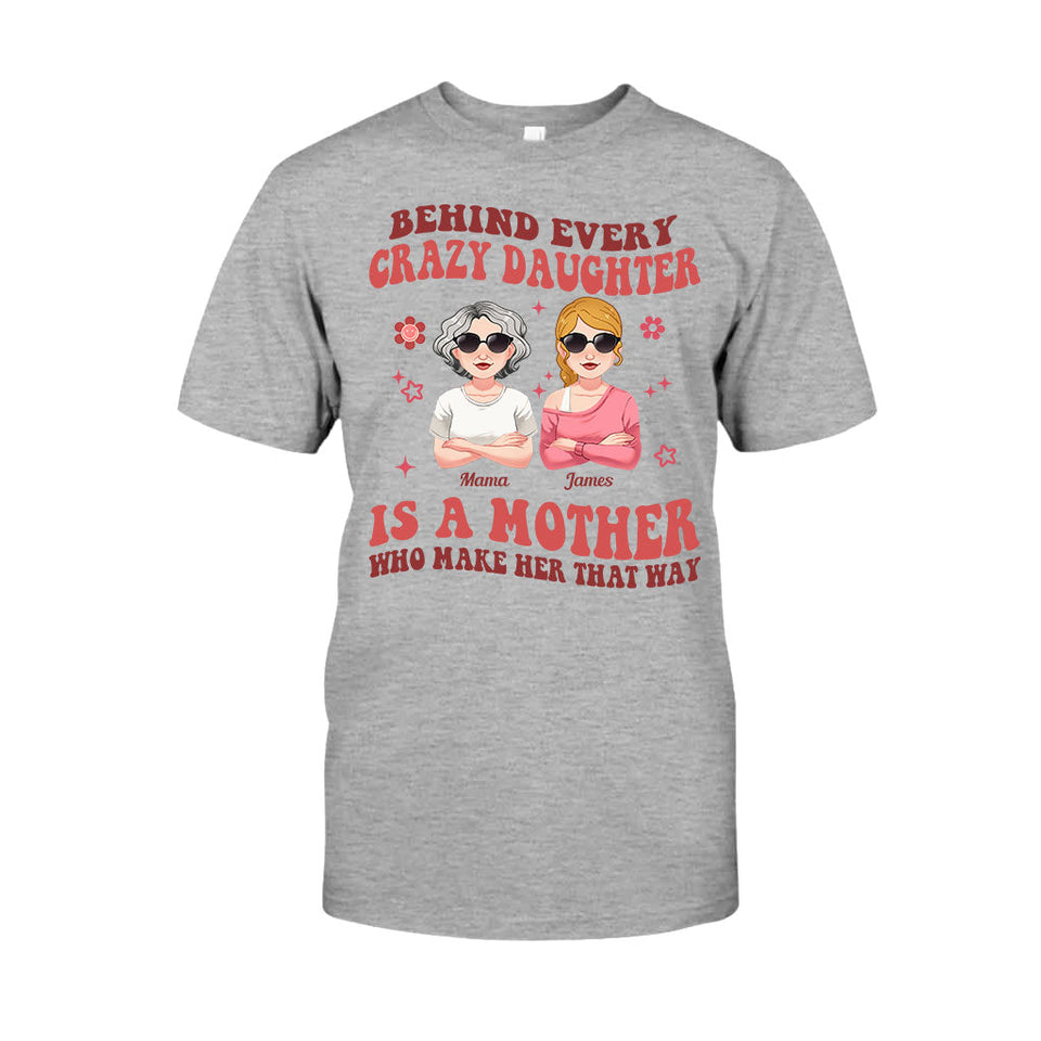 Behind Every Crazy Daughter/Son - Personalized Mother T-shirt And Hoodie
