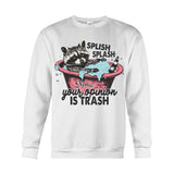 Splash Splash Your Opinion Is Trash - Personalized Raccoon T-shirt And Hoodie