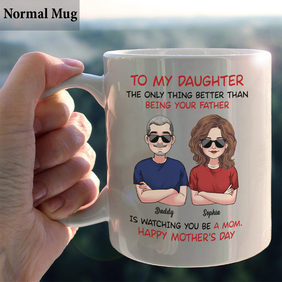 To My Daughter Happy Mother‘s Day To My Son Happy Father‘s Day - Personalized Daughter Mug