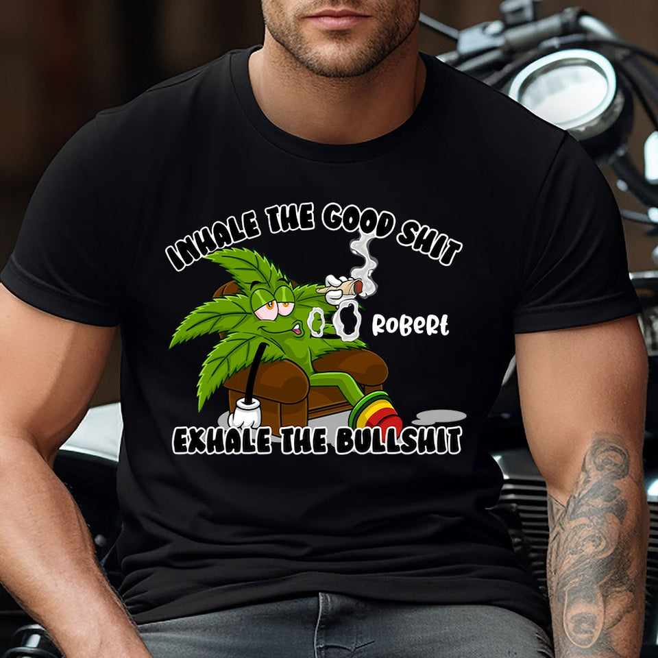 Inhale The Good - Personalized Weed T-shirt And Hoodie