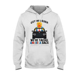 Get In Loser - T-shirt And Hoodie