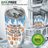 You May Have Adopted Me, But I'm Pretty Sure I Own You - Personalized Dog Tumbler