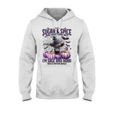 I'm Not Sugar And Spice And Everything Nice - Personalized T-shirt And Hoodie
