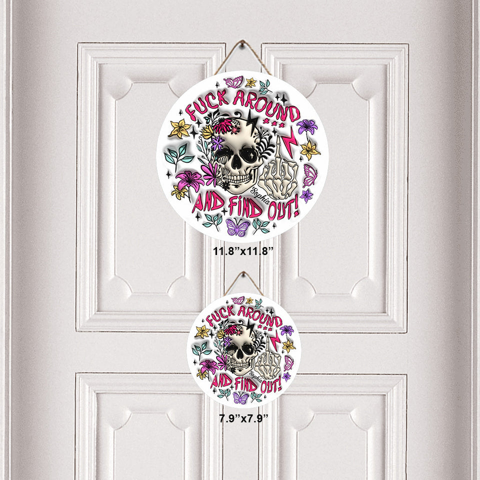 Fuck Around And Find Out - Personalized Skull Round Wood Sign