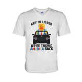 Get In Loser - T-shirt And Hoodie