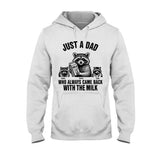 Just A Dad Who Always Came Back With The Milk - Personalized Father T-shirt And Hoodie